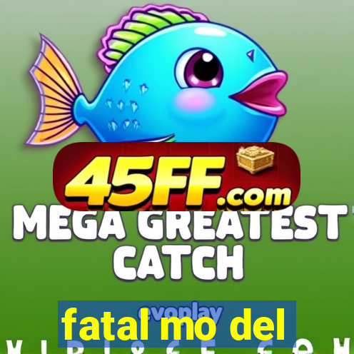 fatal mo del